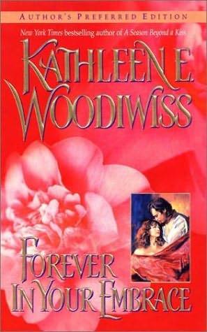 book cover of 

Forever in Your Embrace 

by

Kathleen Woodiwiss