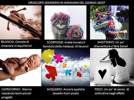 OROSCOPO SEMISERIO DEL GIORNO IN IMMAGINI 28/07