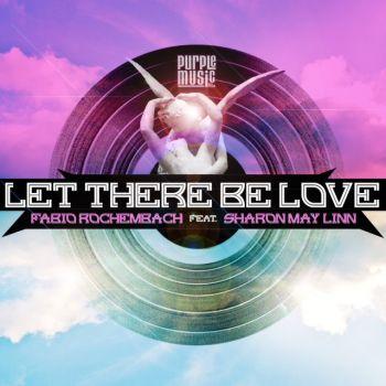 Fabio Rochembach feat. Sharon May Linn - Let There Be Love (Purple Music) esce il 17 agosto 2012