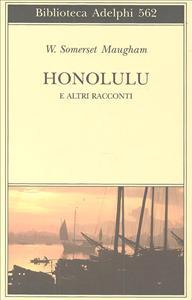 “Honolulu e altri racconti” – W. Somerset Maugham