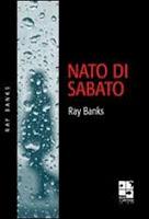 Recensione NATO DI SABATO di Ray Banks