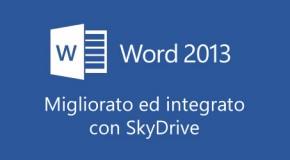 Word 2013 - Migliorato ed integrato con SkyDrive