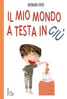 Bernard Friot: il mio mondo a testa in giù e altre storie da Il castoro