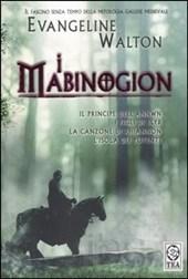 I Mabinogion. Il principe dell'Annwn-I figli di Llyr-La canzone di Rhiannon-L'isola dei potenti