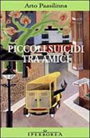 Recensione PICCOLI SUICIDI TRA AMICI di Arto Paasilinna