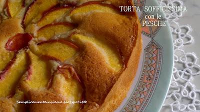 Torta sofficissima con le pesche