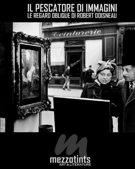 Il Pescatore di Immagini: Le Regard Oblique di Robert Doisneau