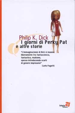 Philip K. Dick - I Giorni Di Perky Pat E Altre Storie