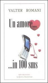 Un amore in 100 sms di Valter Romani, Rupe Mutevole Edizioni