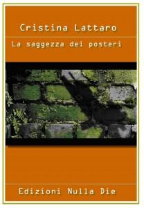 [Recensione] La saggezza dei posteri di Cristina Lattaro