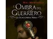 Miki Monticelli: L’ombra guerriero