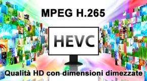 HEVC - Qualita HD con dimensioni dimezzate