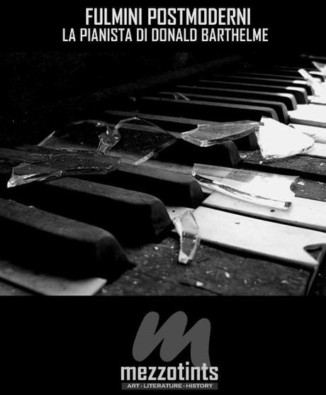 Fulmini Postmoderni: La Pianista di Donald Barthelme