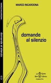 Domande al silenzio, primo romanzo di Marco Incardona