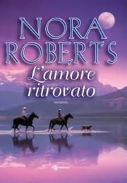 Recensione, L'AMORE RITROVATO di Nora Roberts