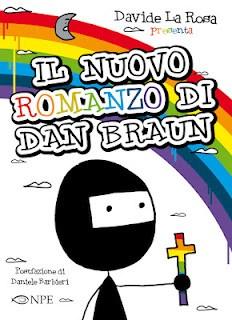 Il Nuovo Romanzo di Dan Braun: l’urticante sarcasmo di Davide La Rosa