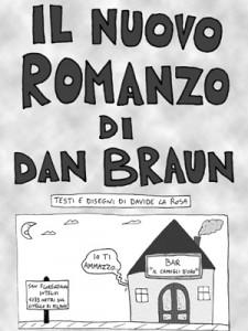 Il Nuovo Romanzo di Dan Braun: l’urticante sarcasmo di Davide La Rosa