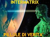 Intermatrix film pillole verita' dietro quinte mondo prima tutto muoia