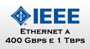 IEEE - Ethernet a 400 Gbps e 1 Tbps