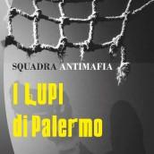 Nel 2013 l’uscita del mio nuovo romanzo: SQUADRA ANTIMAFIA – “I Lupi di Palermo”