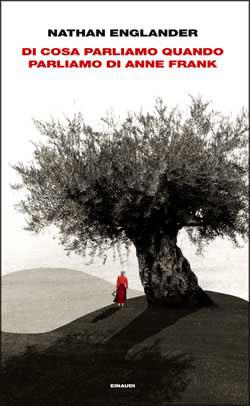 Di cosa parliamo quando parliamo di Anne Frank, di Nathan Englander