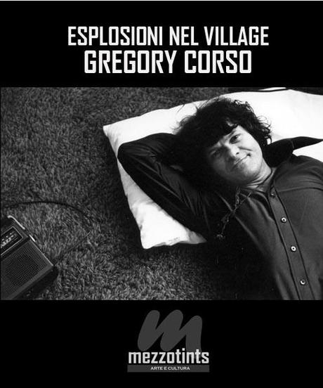 Esplosioni nel Village: Gregory Corso