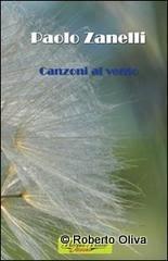 Un consiglio di Lettura .  Canzoni al vento . Il nuovo libro di Paolo Zanelli.