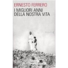 “I migliori anni della nostra vita” di Ernesto Ferrero