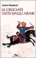 Le Crociate viste dagli Arabi Le Crociate viste dagli Arabi