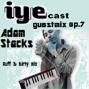 Iyecast Guestmix Ep7-adam Stacks-ruff E Dirty Mix