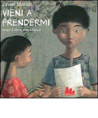 Vieni a prendermi - Javier Marias