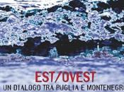 Settembre 2012 “Est/Ovest. dialogo Puglia Montenegro”