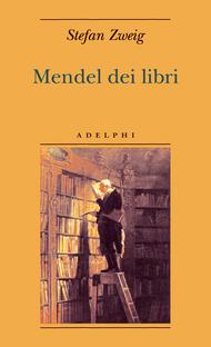 Mendel dei libri, di Stefan Zweig (Adelphi)