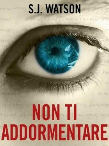 [Recensione] Non ti addormentare di S. J. Watson