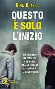 Recensione, QUESTO è SOLO L'INIZIO di Gina Blaxill