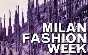 Arriva la “Milan Fashion Week”, gente!