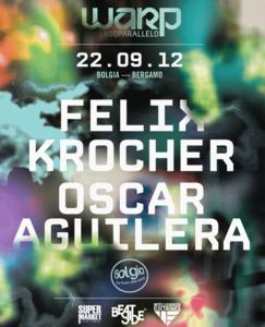 22/9 Bolgia (Dalmine Bg): Warp! Universo Parallelo presenta Felix Krocher, Oscar Aguilera