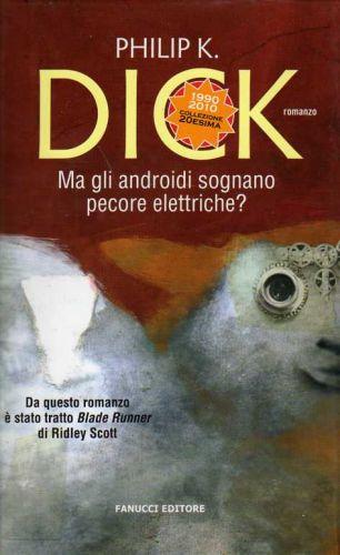 una immagine di Ledizione Fanucci di Ma gli androidi sognano pecore elettriche uscita nel 2010 su Philip K. Dick: Androidi, Animali Elettrici e Scorie di Umanità