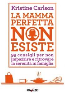 La mamma perfetta non esiste di Kristine Carlson, recensione