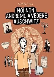 Una sorta di ritorno a casa: Noi non andremo a vedere Auschwitz