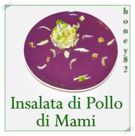 INSALATA DI POLLO DI MAMI