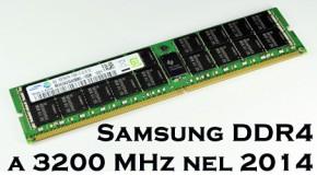 Samsung DDR4 a 3200 MHz nel 2014