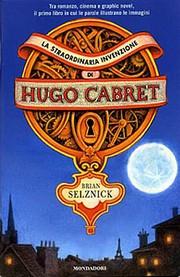 Recensione, LA STRAORDINARIA INVENZIONE DI HUGO CABRET di Brian Selznick