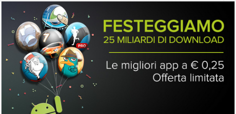 Google Play: oltre 25 miliardi di download, festeggiamo con App a €. 0,25!