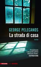 anteprima: LA STRADA DI CASA di GEORGE PELECANOS