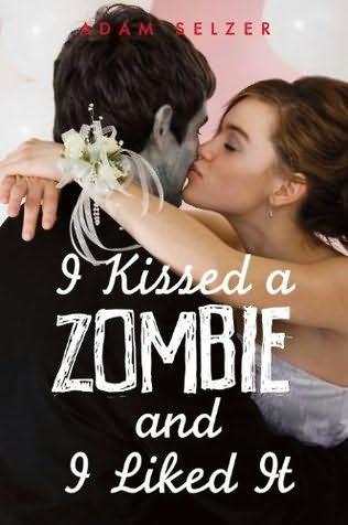 book cover of   I Kissed a Zombie, and I Liked It   by  Adam Selzer