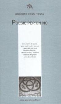 Poesie per un no. Roberto Rossi Testa