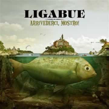 Arrivederci Mostro - Luciano Ligabue