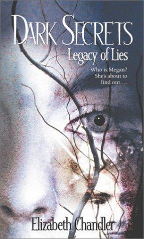 book cover of   Legacy of Lies    (Dark Secrets, book 1)  by  Elizabeth Chandler