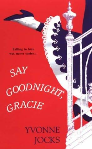 book cover of   Say Goodnight Gracie   by  Yvonne Jocks